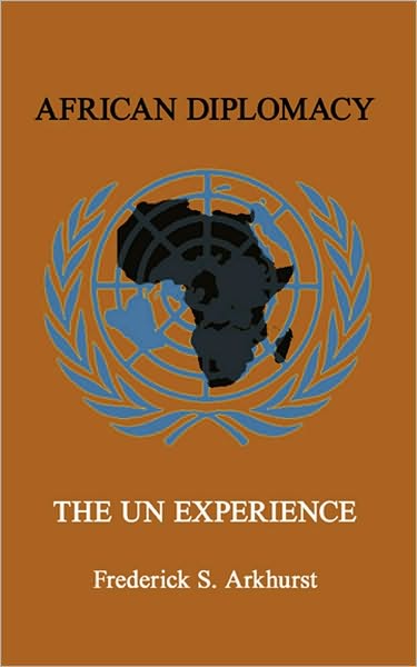 AFRICAN DIPLOMACY: The UN Experience
