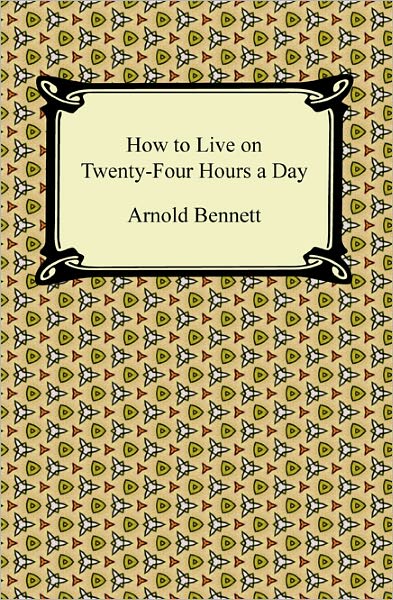How to Live on Twenty-Four Hours a Day