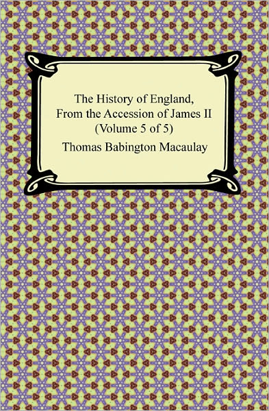 The History of England, From the Accession of James II (Volume 5 of 5)