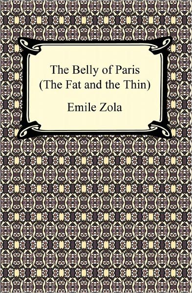 The Belly of Paris; Or, The Fat and The Thin (Le Ventre de Paris)