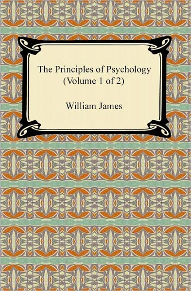 The Principles of Psychology (Volume 1 of 2)