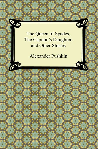 The Queen of Spades, The Captain's Daughter and Other Stories