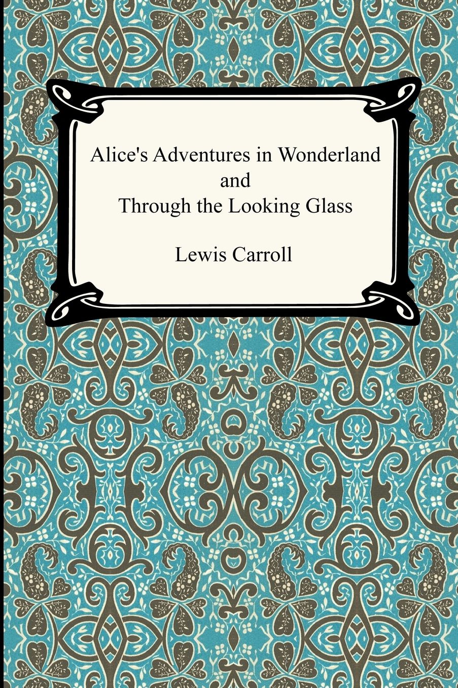 Alice's Adventures In Wonderland And Through The Looking Glass