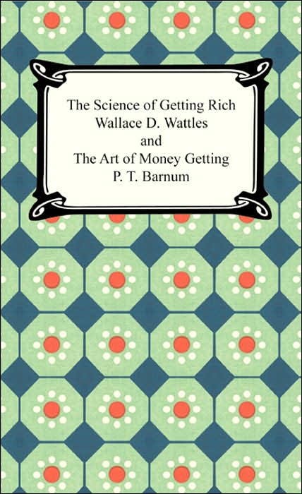 The Science Of Getting Rich And The Art Of Money Getting