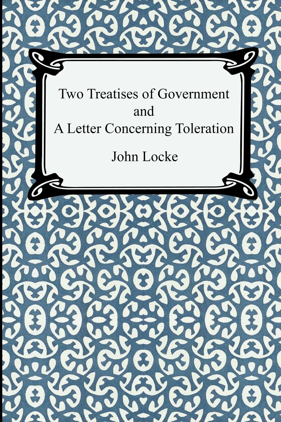Two Treatises of Government and a Letter Concerning Toleration