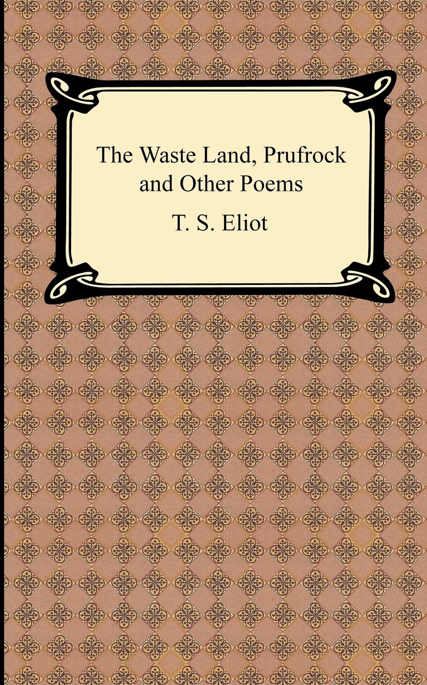 The Wasteland, Prufrock, and Other Poems