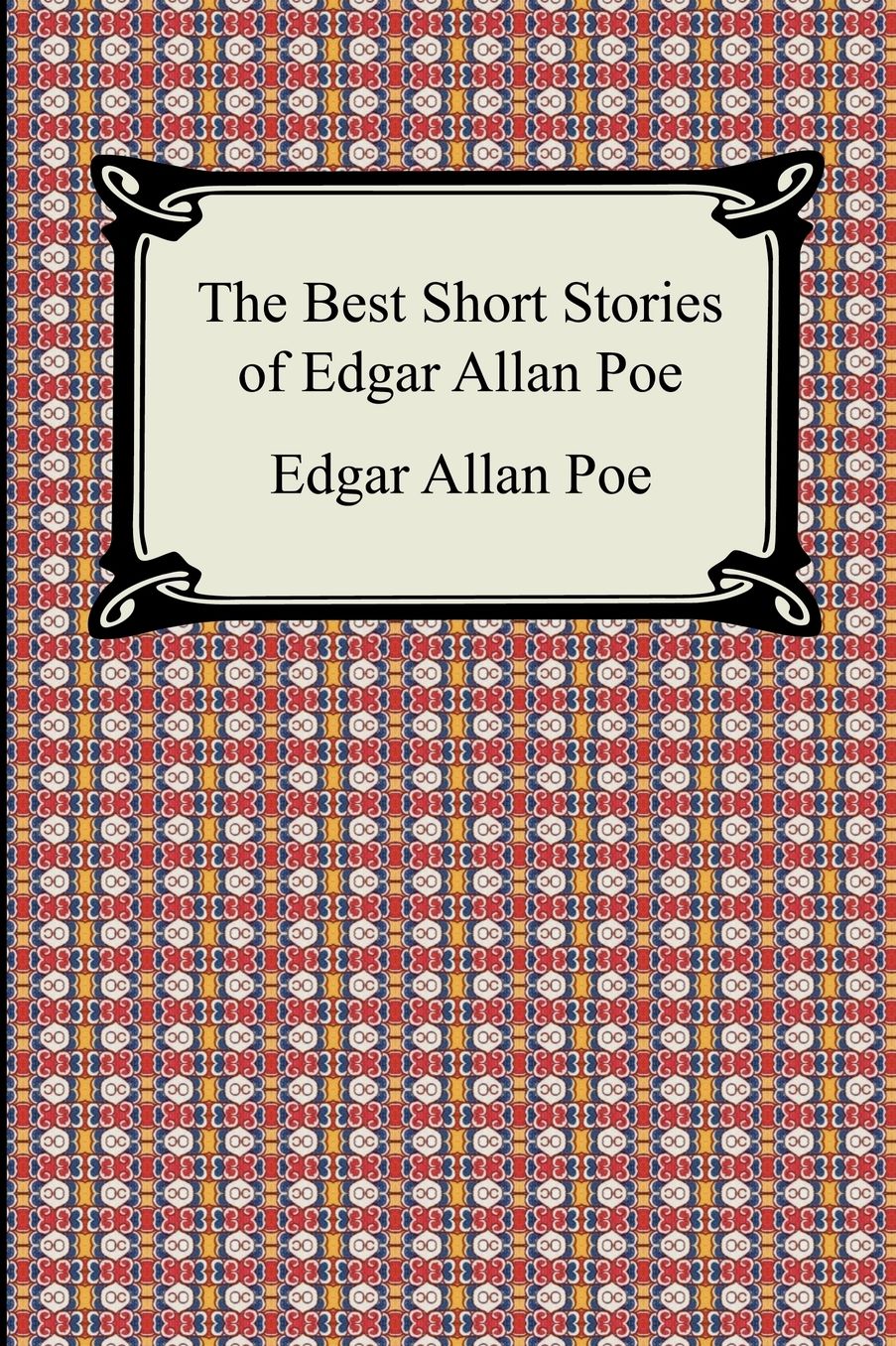 The Best Short Stories Of Edgar Allan Poe (The Fall Of The House Of Usher, The Tell-Tale Heart And Other Tales)