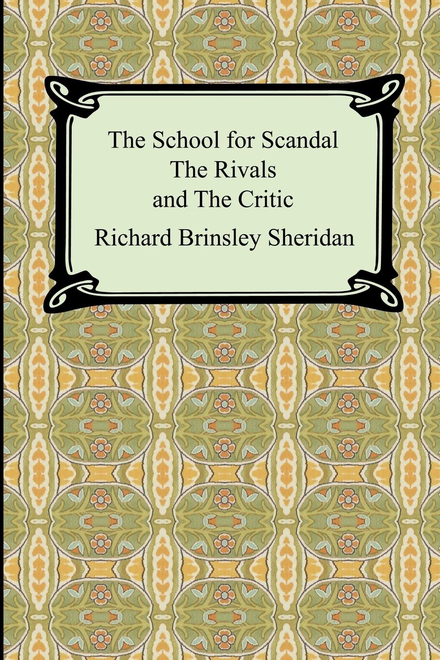 The School For Scandal, The Rivals, And The Critic