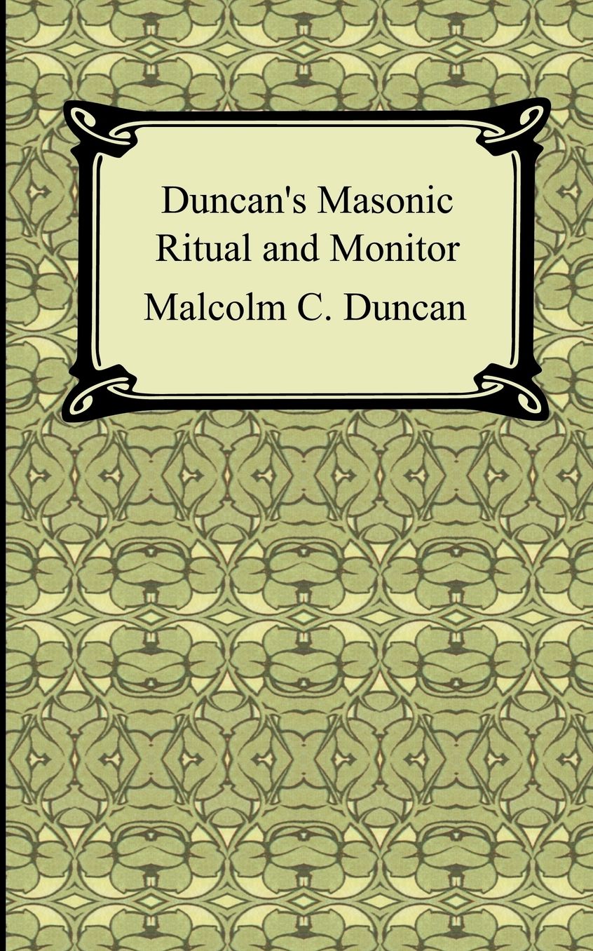 Duncan's Masonic Ritual And Monitor