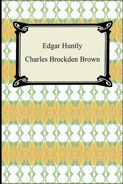 Edgar Huntly; Or, Memoirs Of A Sleep-Walker