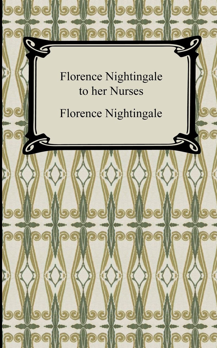 Florence Nightingale To Her Nurses