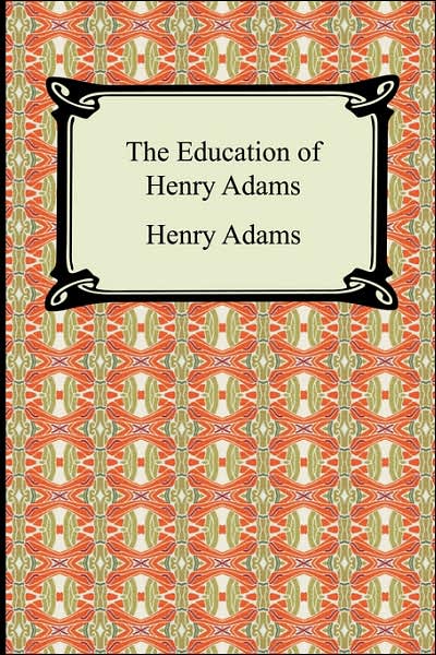 The Education Of Henry Adams