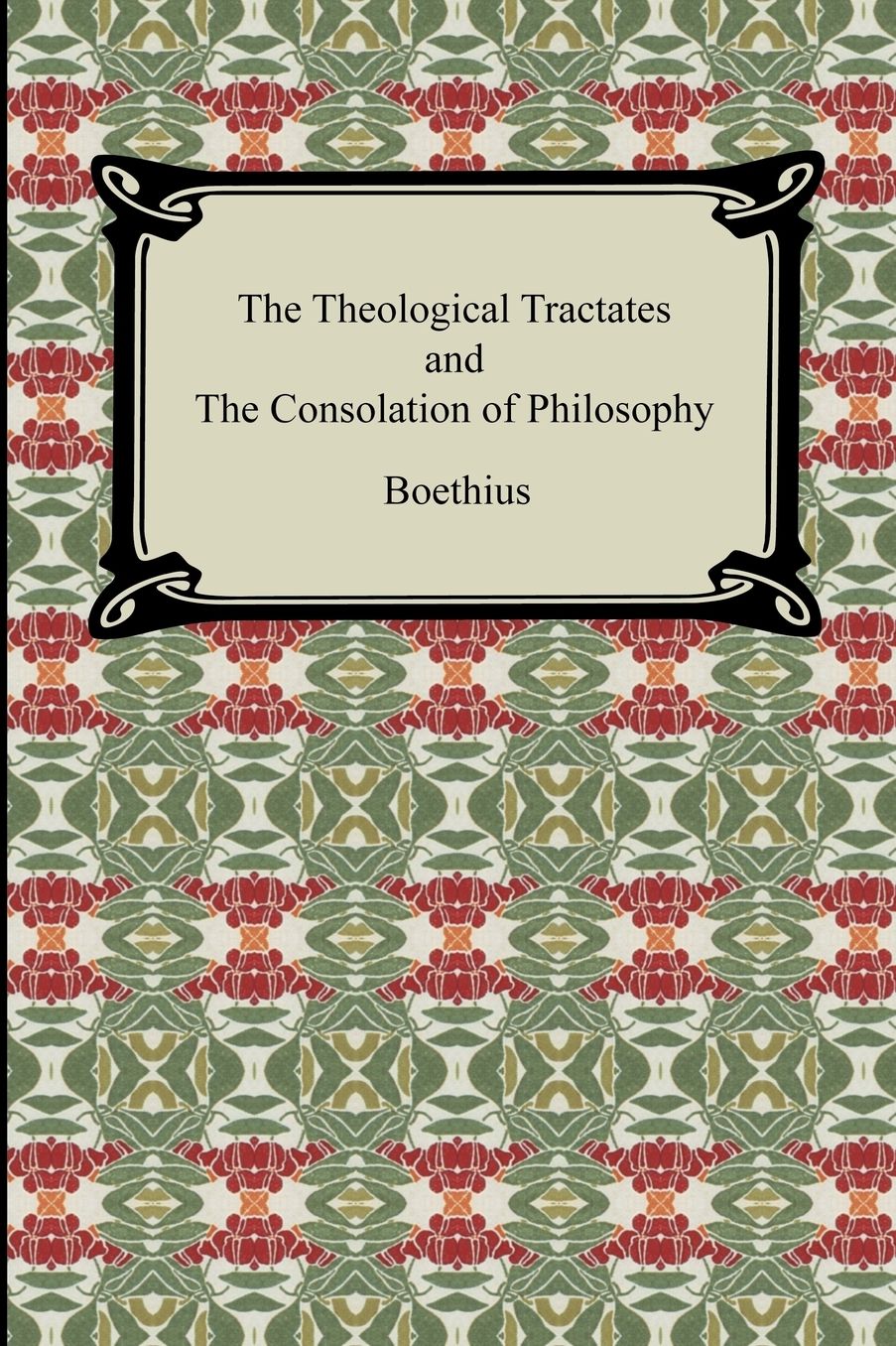 The Theological Tractates and The Consolation Of Philosophy
