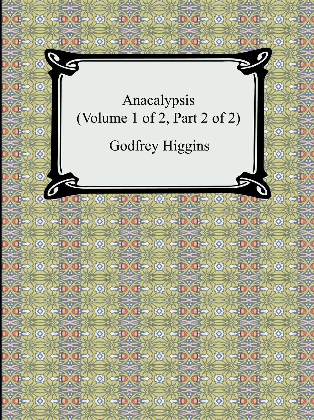 Anacalypsis (Volume 1 Of 2, Part 2 Of 2)