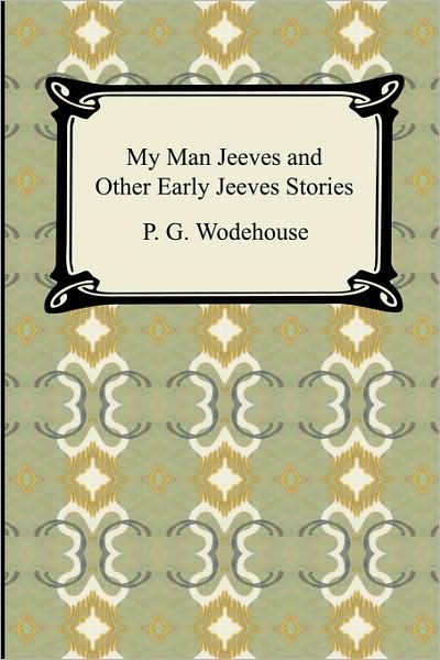 My Man Jeeves and Other Early Jeeves Stories