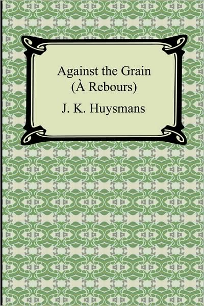 Against the Grain (À Rebours)