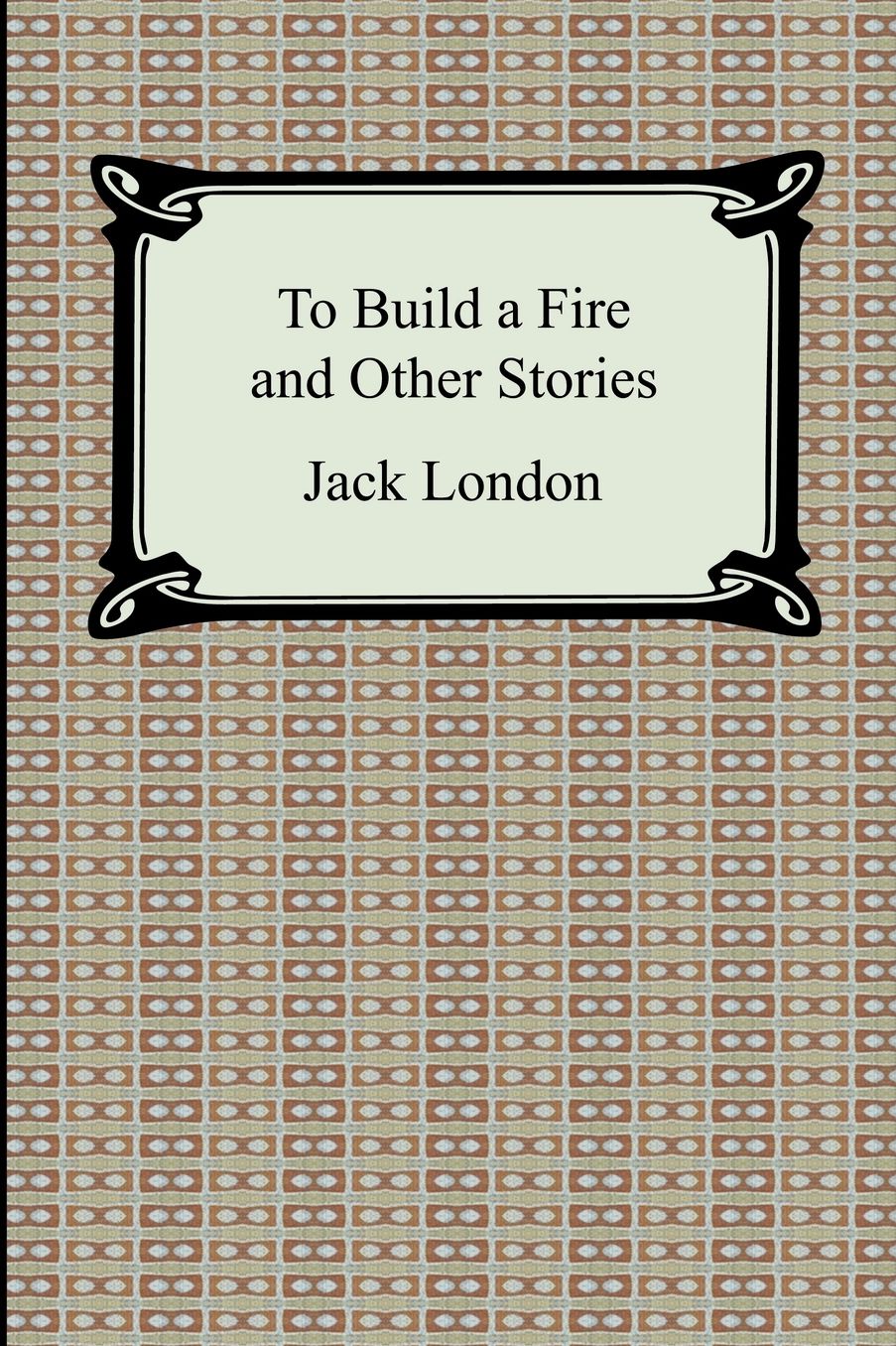 To Build A Fire And Other Stories