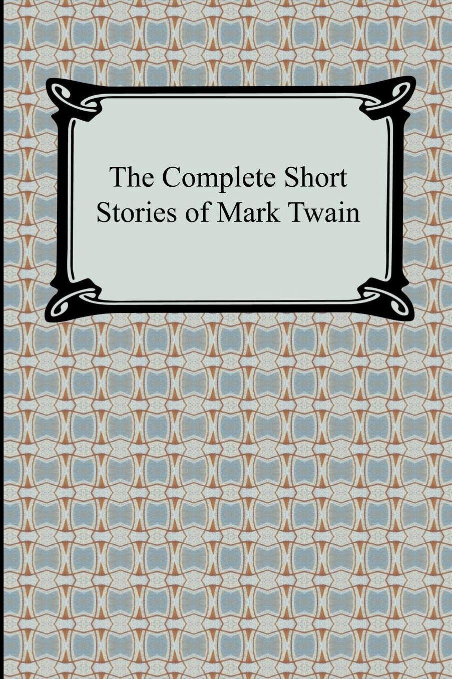 The Complete Short Stories Of Mark Twain