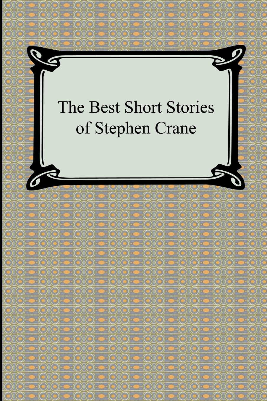 The Best Short Stories Of Stephen Crane