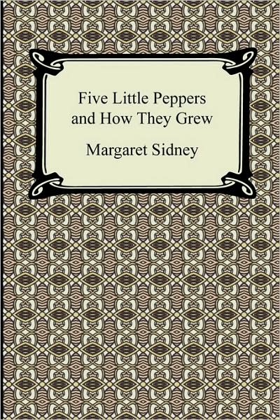 Five Little Peppers and How They Grew