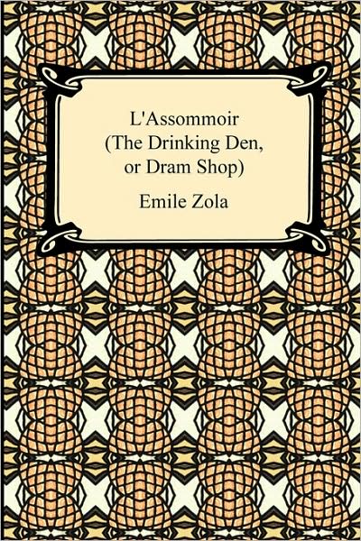 L'Assommoir (the Drinking Den, or DRAM Shop)