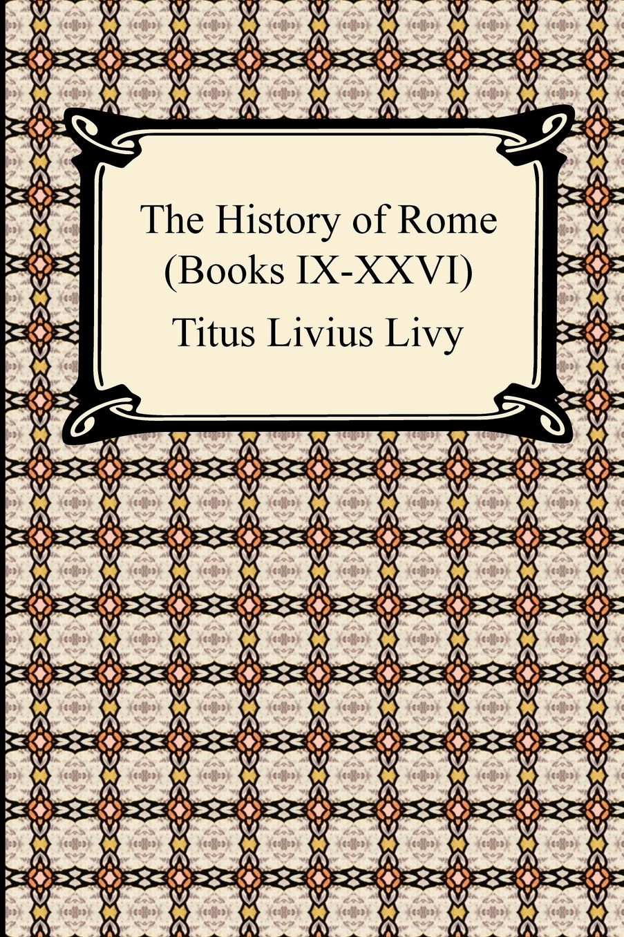 The History Of Rome (Books Ix-Xxvi)