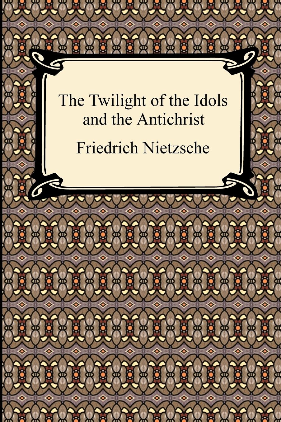 The Twilight Of The Idols And The Antichrist