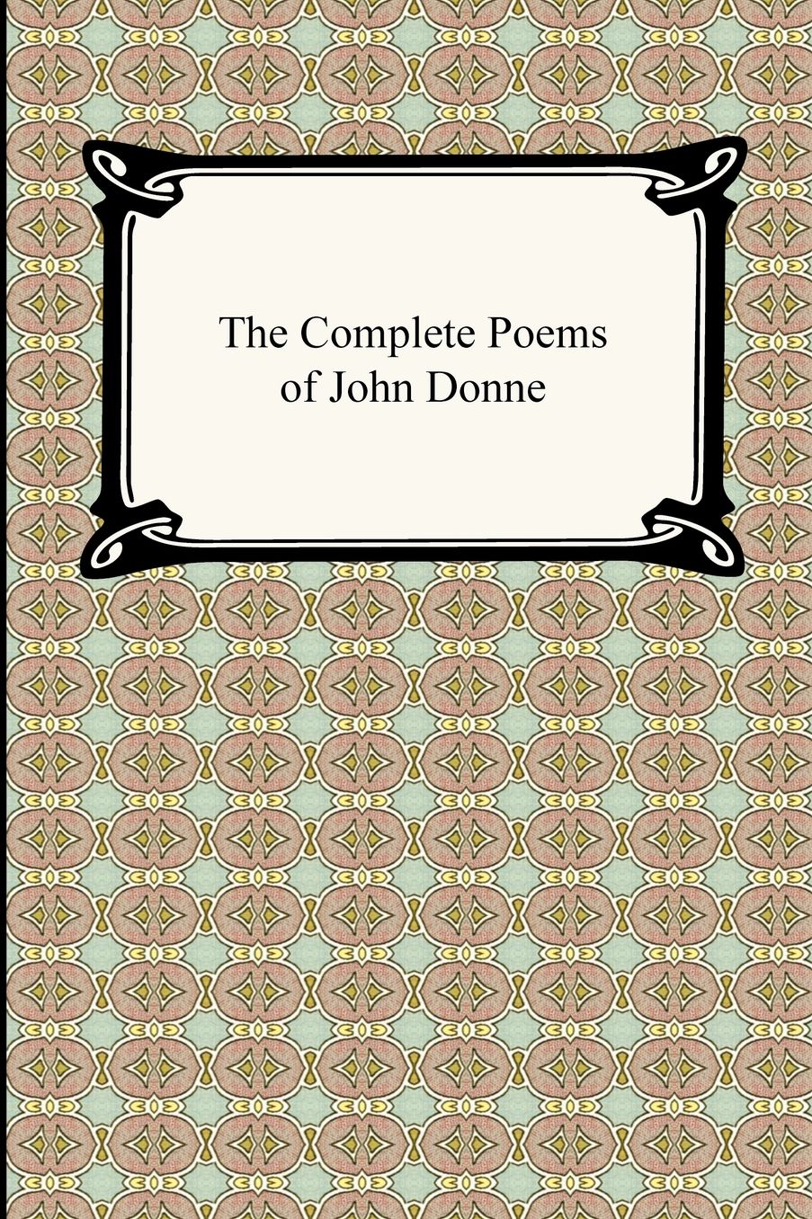 The Complete Poems Of John Donne