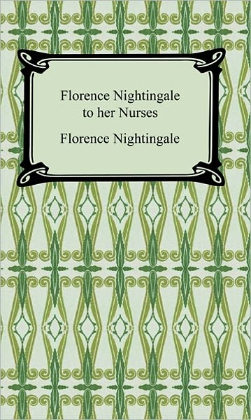 Florence Nightingale to Her Nurses
