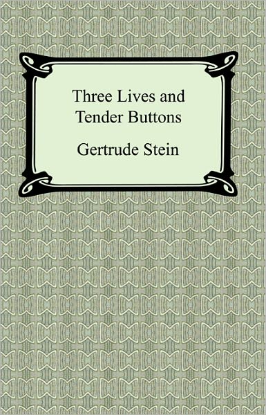 Three Lives and Tender Buttons