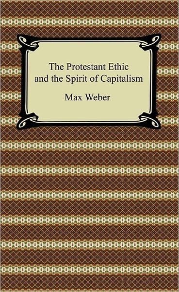 The Protestant Ethic and the Spirit of Capitalism