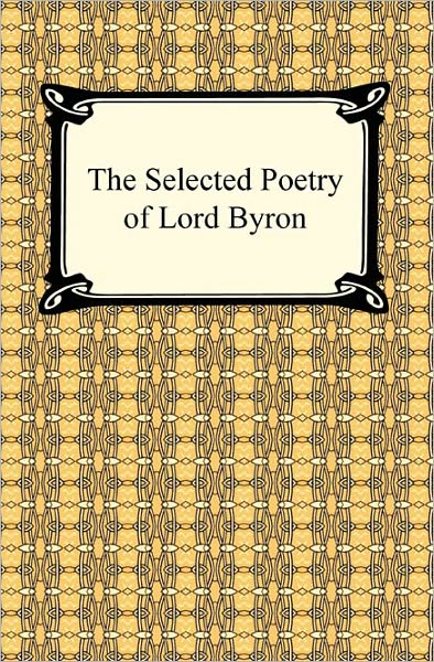 The Selected Poetry of Lord Byron