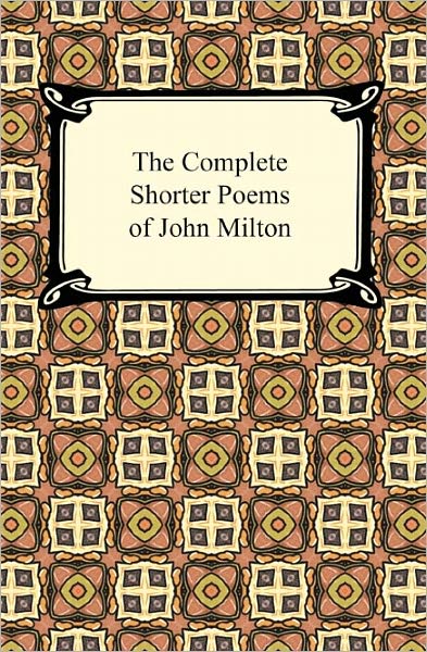 The Complete Shorter Poems of John Milton