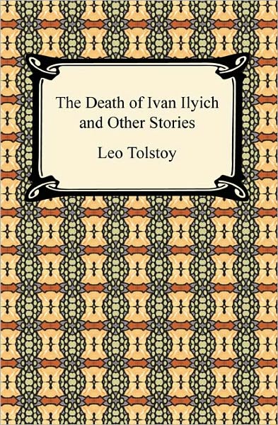 The Death of Ivan Ilyich and Other Stories