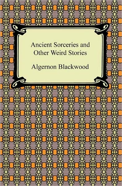 Ancient Sorceries And Other Weird Stories