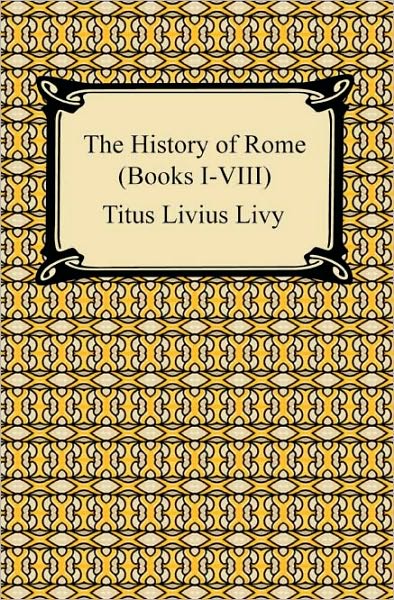 The History Of Rome (Books I-Viii)