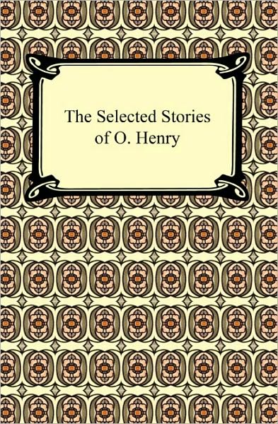 The Selected Stories Of O. Henry
