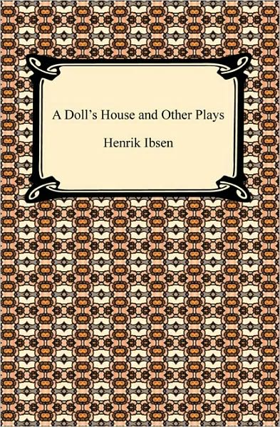 A Doll's House And Other Plays