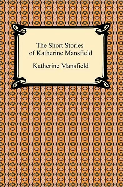 The Short Stories Of Katherine Mansfield
