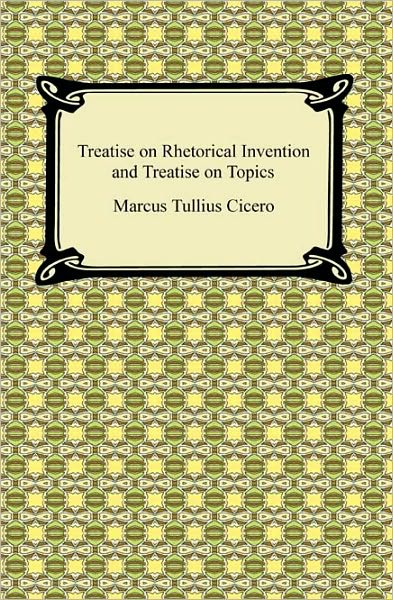 Treatise On Rhetorical Invention And Treatise On Topics