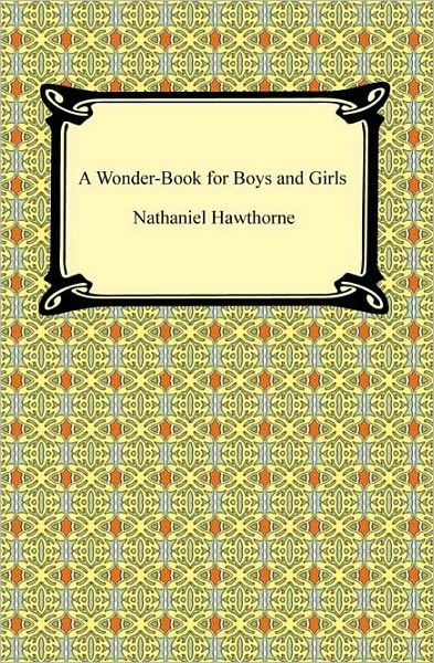 A Wonder-Book For Boys And Girls