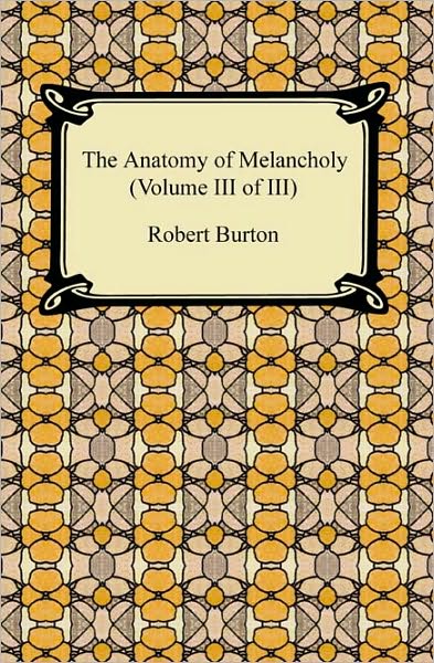The Anatomy Of Melancholy (Volume Iii Of Iii)