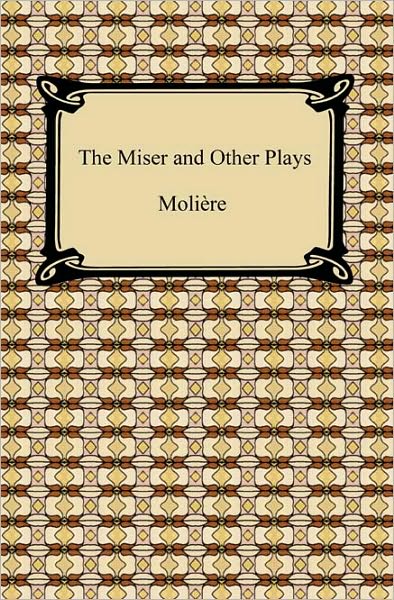 The Miser And Other Plays