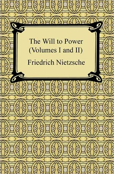 The Will To Power (Volumes I And Ii)