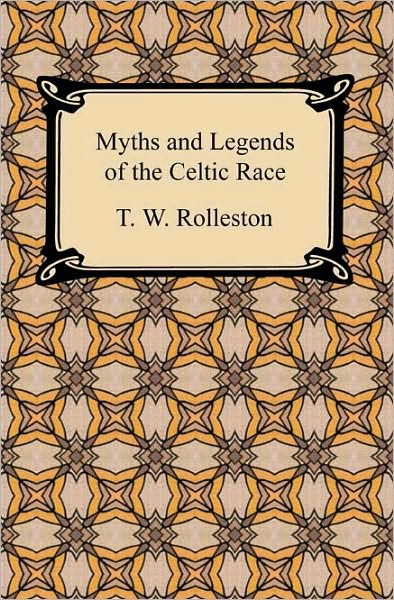 Myths And Legends Of The Celtic Race