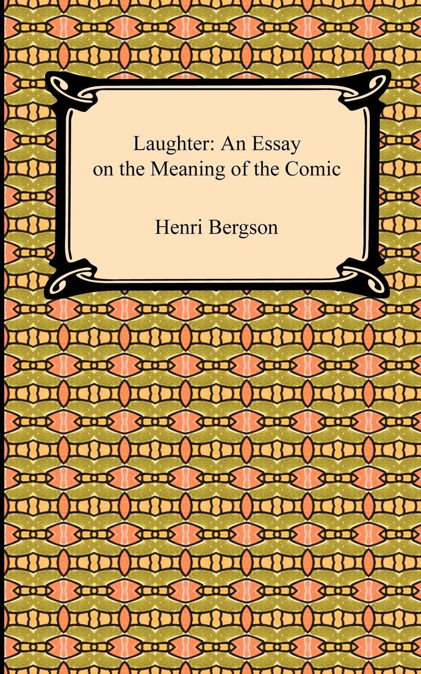 Laughter: An Essay on the Meaning of the Comic