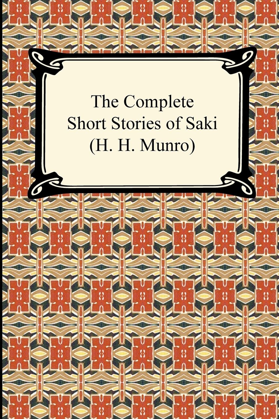 The Complete Short Stories of Saki (H. H. Munro)