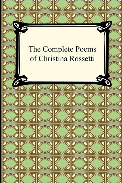 The Complete Poems Of Christina Rossetti