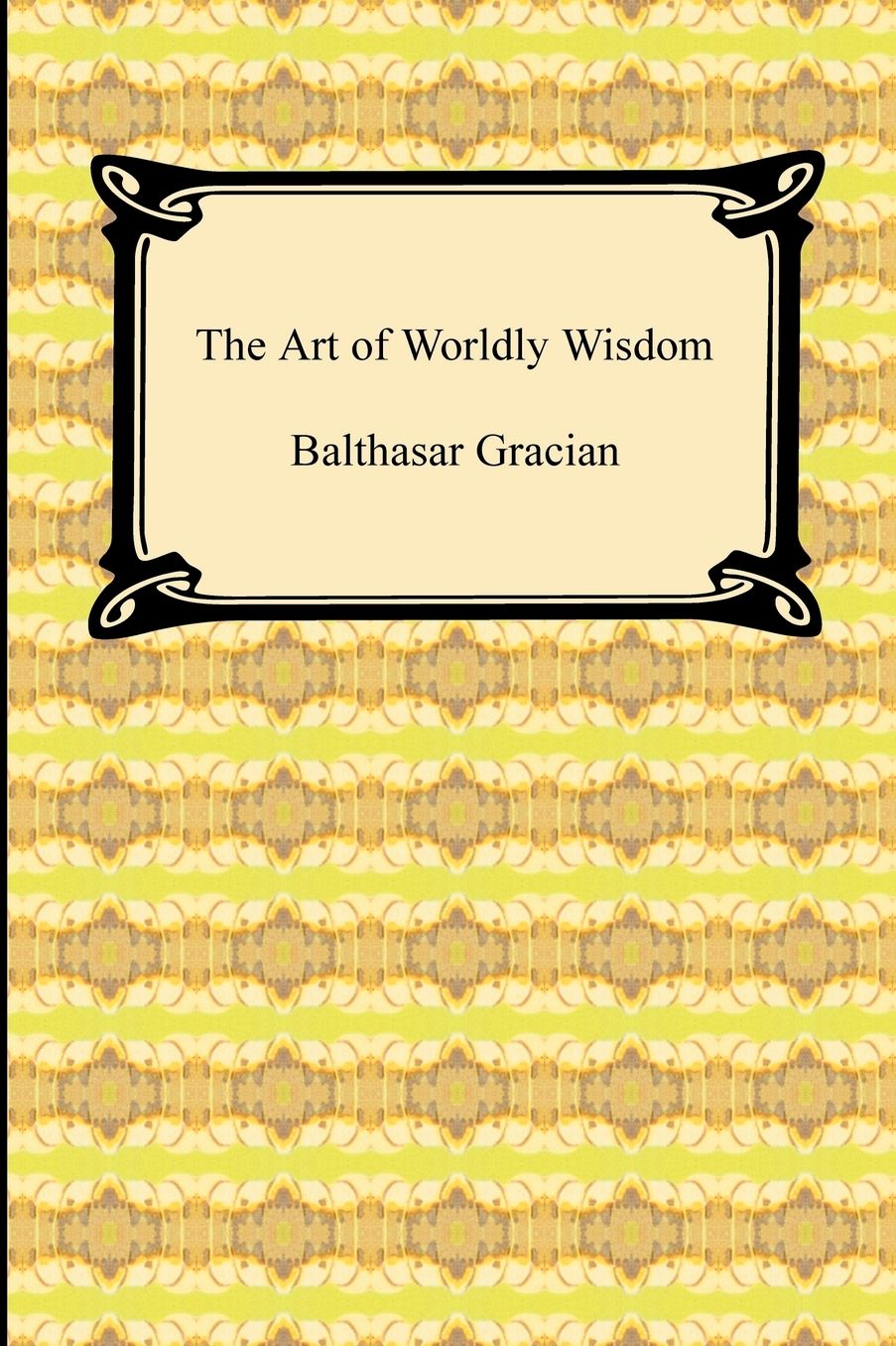 The Art Of Worldly Wisdom