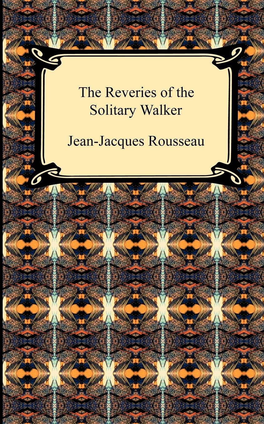 The Reveries Of The Solitary Walker